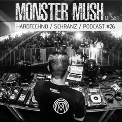 Monster Mush - Hardtechno / Schranz Djset Podcast #26