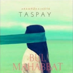 Taspay - Bul Mahabbat♡