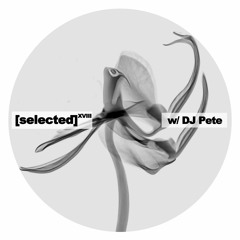 [selected] podcast 018 w/ DJ Pete