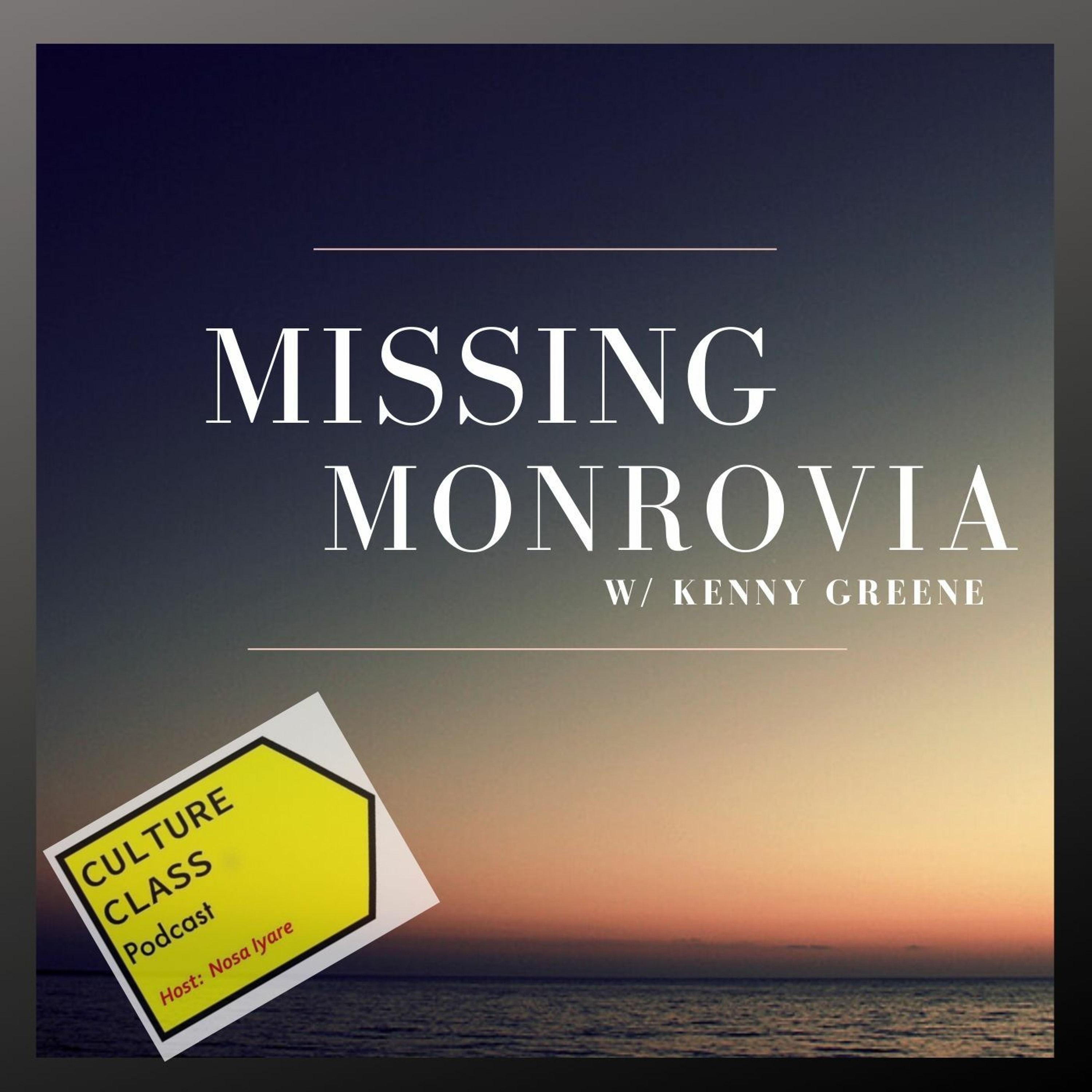 Ep 054- Missing Monrovia (w/ Kenny Greene)