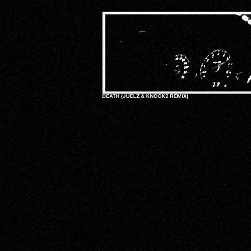 Death (Juelz & Knock2 Remix)