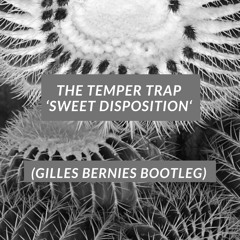 The Temper Trap - Sweet Disposition (Gilles Bernies Bootleg)// [Free Download]