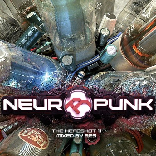 Neuropunk Special - THE HEADSHOT 11 mixed by Bes
