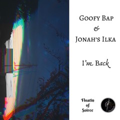 Goofy Bap & Jonah's Ilka「I'm Back」