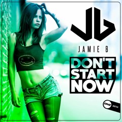 Jamie B - Don't start now