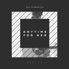 NAZCAA - Anytime For Her(feat The Namless)