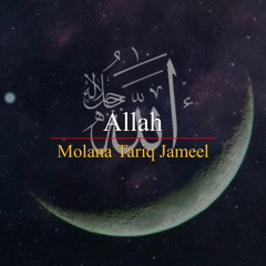 Allah - Molana Tariq Jameel :)