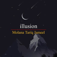 Illusion - Molana Tariq Jameel