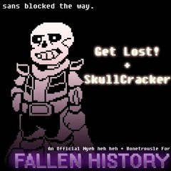[Fallen History] Get Lost! + SkullCracker (V3)