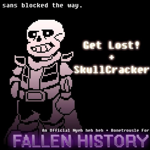 [Fallen History] Get Lost! + SkullCracker (V3)
