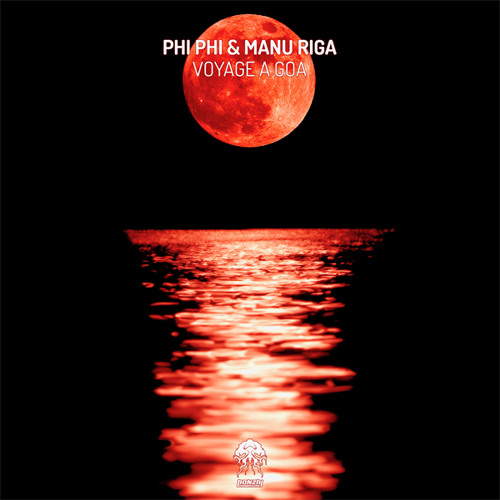 Phi Phi & Manu Riga  -  Voyage A Goa (Original Mix)