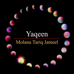 Yaqeen Molana Tariq Jameel