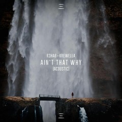 R3HAB x Krewella - Aint That Why (Acoustic)