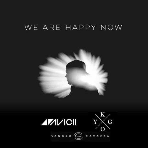 Avicii x Kygo x Sandro Cavazza - We Are Happy Now (TOSHIKI Bootleg)