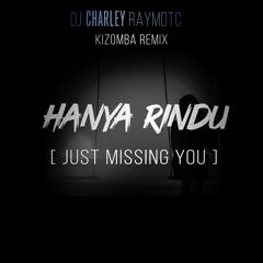 Hanya Rindu (Just missing You) - DJ Charley Raymdtc Remix HQ File in Description