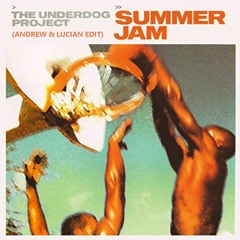 Underdog Project - Summer Jam (Andrew & Lucian Edit)