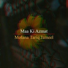 Maa Ki Azmat - Molana Tariq Jameel
