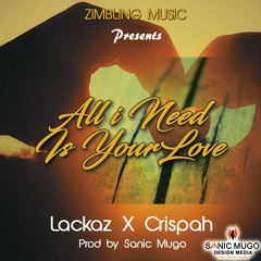 Lackaz x Crispah- All i want is Your Love_Prod by Sanic Mugo_November 2019.mp3