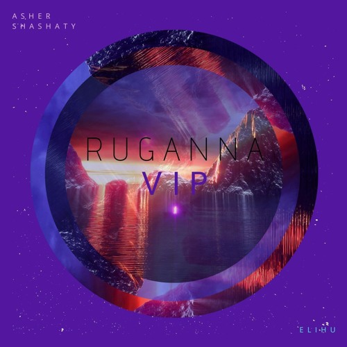 Elihu - Ruganna (Asher Shashaty VIP)