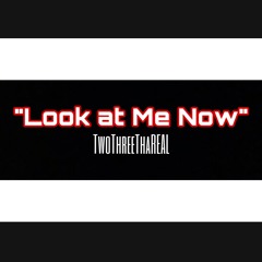 Look at Me Now  TwoThree Ft E$, TopMass Prod RedhookNoodles