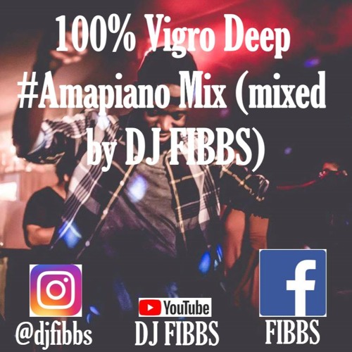 100% Vigro Deep #Amapiano Mix (mixed by DJ FIBBS)