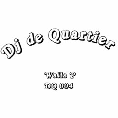 WALLA P'S DJ de QUARTIER GUEST MIX