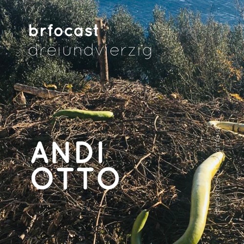 brfocast dreiundvierzig • ANDI OTTO •