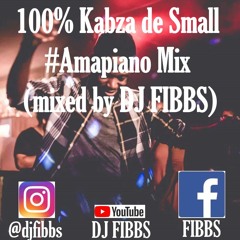 100% Kabza de Small #Amapiano Mix (mixed by DJ FIBBS)