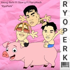 Slow G (ft. Young Darhi & Harry Nach) - Ryoperk (Prod. Icetime & Diem)