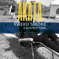 Akata ft Bosom p-yung