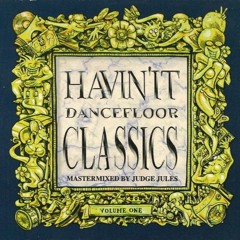 630 - Havin' It Dancefloor Classics Vol. 1 mixed by Judge Jules (1995)