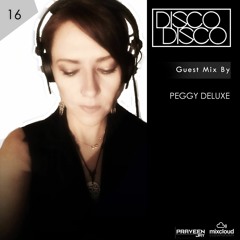 DISCO DISCO EP #16 | Guest Mix by Peggy Deluxe