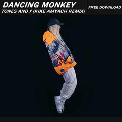 DANCE MONKEY - TONES AND I (KIKE AMYACH REMIX)[BUY = FREE DOWNLOAD]