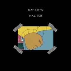 Beat Down (feat. Exes)