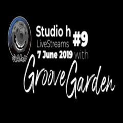 Studio H LiveStream -  With Groove Garden