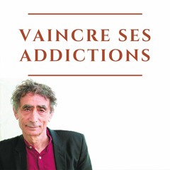Comment vaincre une addiction - Les dépendances, ces fantômes insatiables