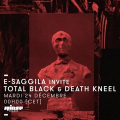 Rinse France: E-Saggila w/ Total Black & Death Kneel 24.12.19