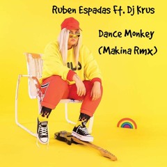 Ruben Espadas Ft. Dj Krus - Dance Monkey (Makina Rmx) FREE TRACK