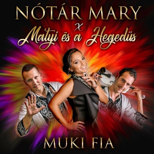 Stream Nótár Mary - Muki fia (feat. Matyi és a Hegedűs) by KONCERTSOROZAT |  Listen online for free on SoundCloud