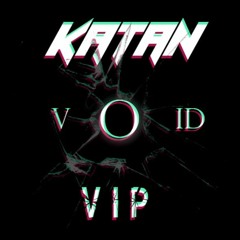 KATAN - VOID VIP (CLIP)