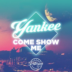Yankee - Come Show Me