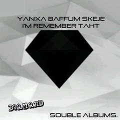 Yanxa Baffum Skeje- I'm Remember That