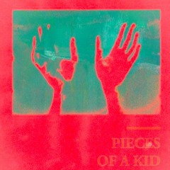PIECES OF A KID (PROD. JUNO)