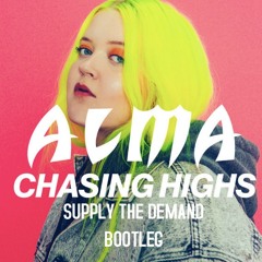 Alma - Chasing Highs (Supply The Demand Bootleg)FREE DOWNLOAD