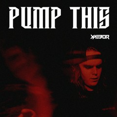 XAEBOR - PUMP THIS