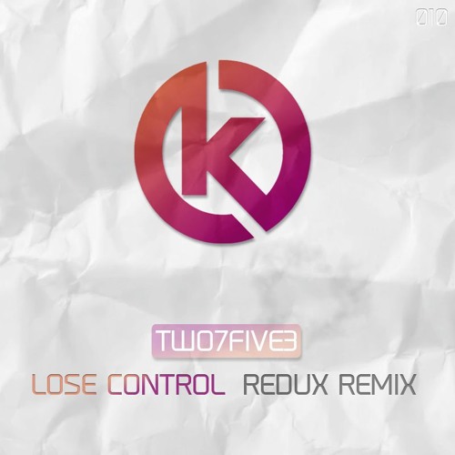 TWO7FIVE3 - Lose Control (Redux Remix)