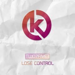 TWO7FIVE3 - Lose Control