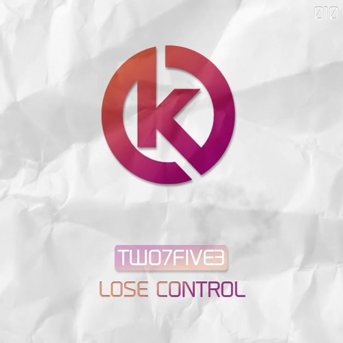 TWO7FIVE3 - Lose Control