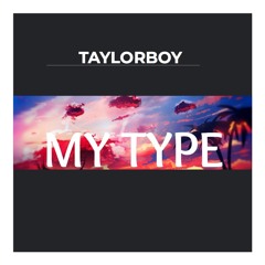My Type - Taylorboy (freestyle)