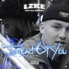 Instead of You (feat. NLS Huncho) [CLEAN]
